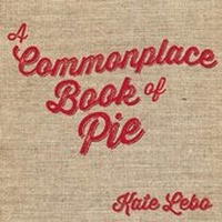 Enlarge image Cover: A Commonplace Book of Pie - Chin Music Press