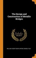 Cover: The Design and Construction of Metallic Bridges - Franklin Classics