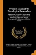 Cover: Types of Mankind Or, Ethnological Researches - Franklin Classics