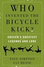 Cover: Who Invented the Bicycle Kick? - Collins