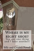 Cover: Where is my right shoe/ You say one thing and I hear another! - Cynthia Powell and Billy