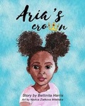 Cover: Aria's Crown - Colored Girl Wisdom, LLC