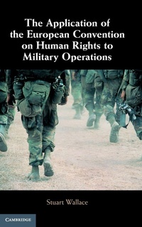 Enlarge image Cover: The Application of the European Convention on Human Rights to Military Operations - Cambridge University Press