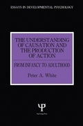 Cover: The Understanding of Causation and the Production of Action - Psychology Press Ltd