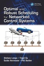 Cover: Optimal and Robust Scheduling for Networked Control Systems - CRC Press