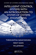 Cover: Intelligent Control Systems with an Introduction to System of Systems Engineering - CRC Press