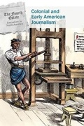 Cover: Colonial and Early American Journalism - Cavendish Square Publishing