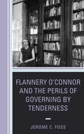 Cover: Flannery O'Connor and the Perils of Governing by Tenderness - Lexington Books