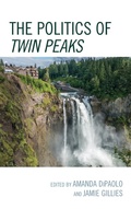Cover: The Politics of Twin Peaks - Lexington Books