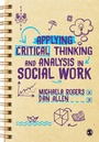 Cover: Applying Critical Thinking and Analysis in Social Work - SAGE Publications Ltd