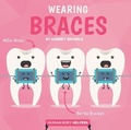 Cover: Wearing Braces - Kidhaven Publishing