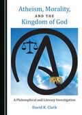 Cover: Atheism, Morality, and the Kingdom of God - Cambridge Scholars Publishing