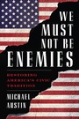 Cover: We Must Not Be Enemies - Rowman & Littlefield Publishers