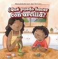 Cover: ?Que Puedo Hacer Con Arcilla? (What Can I Make with Clay?) - PowerKids Press