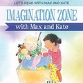 Cover: Imagination Zone with Max and Kate - PowerKids Press