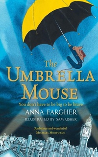 Enlarge image Cover: The Umbrella Mouse - Macmillan Children's Books