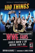 Cover: 100 Things WWE Fans Should Know & Do Before They Die - Triumph Books
