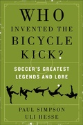 Cover: Who Invented the Bicycle Kick? - William Morrow Paperbacks
