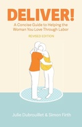 Cover: Deliver! A Concise Guide to Helping the Woman You Love Through Labor - Deliver! Books