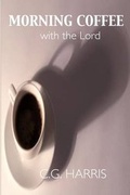 Cover: Morning Coffee With the Lord - C.G. Harris
