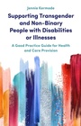 Cover: Supporting Transgender and Non-Binary People with Disabilities or Illnesses - Jessica Kingsley Publishers