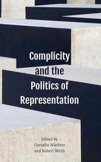 Enlarge image Cover: Complicity and the Politics of Representation - Rowman & Littlefield International