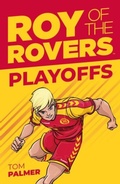 Cover: Roy of the Rovers: Play-Offs: Volume 3 - Rebellion Publishing Ltd.