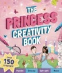 Cover: The Princess Creativity Book - Welbeck Children's Books