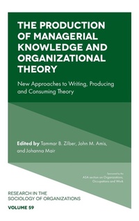 Enlarge image Cover: The Production of Managerial Knowledge and Organizational Theory - Emerald Publishing Limited