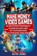 Cover: Make Money Playing Video Games - kevin jones