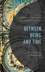 Cover: Between Being and Time - Lexington Books/Fortress Academic