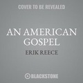 Cover: An American Gospel - Blackstone Publishing