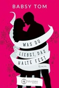 Cover: Was du liebst, das halte fest - Montlake Romance