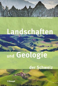 Abbildung von: Landschaften und Geologie der Schweiz - Haupt Verlag