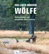 Abbildung von: Das Leben unserer Wölfe - Haupt Verlag
