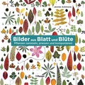Cover: Bilder aus Blatt und Bl&uuml;te - Haupt Verlag