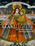 Cover: Glanzlichter der Raimundsreuter Hinterglasmalerei - Deutscher Kunstverlag (DKV)