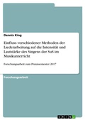 Cover: Einfluss verschiedener Methoden der Liederarbeitung auf die Intensitaet und Lautstaerke des Singens der SuS im Musikunterricht - GRIN Verlag