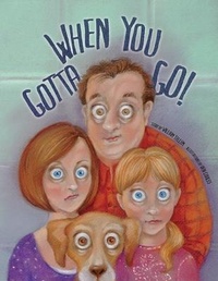 Enlarge image Cover: When You Gotta Go! - Swordpen Publishers
