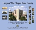 Cover: Lawyers Who Shaped Dane County - University of Wisconsin Press
