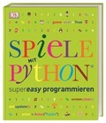 Cover: Spiele mit Python&reg; supereasy programmieren - Dorling Kindersley Verlag