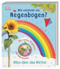 Abbildung von: Wie entsteht ein Regenbogen? - Dorling Kindersley Verlag