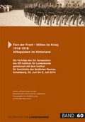 Cover: Fern der Front - Mitten im Krieg 1914-1918 - Nieder&ouml;sterreichisches Institut f&uuml;r Landeskunde