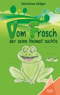 Cover: Vom Frosch der seine Heimat suchte - Kelebek Verlag