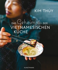 Abbildung von: Das Geheimnis der Vietnamesischen Küche - Antje Kunstmann Verlag