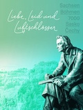 Cover: Sachsen B&ouml;hmen 7000 - Liebe, Leid und Luftschl&ouml;sser - Landesamt f&uuml;r Arch&auml;ologie Sachsen