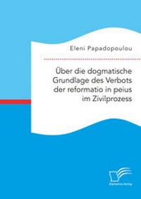 Abbildung von: Über die dogmatische Grundlage des Verbots der reformatio in peius im Zivilprozess - Diplomica Verlag