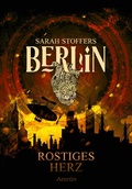Cover: Berlin: Rostiges Herz (Band 1) - Amrun Verlag
