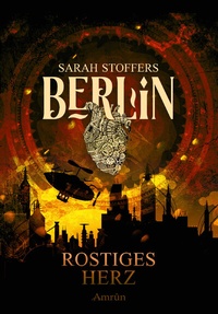 Abbildung von: Berlin: Rostiges Herz (Band 1) - Amrun Verlag