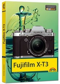 Abbildung von: Fujifilm X-T3 - Das Handbuch zur Kamera - Markt + Technik